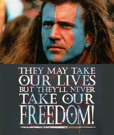 Braveheart, Movie quotes, Inspirational lines