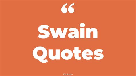 14+ Astonishing Swain Quotes That Will Unlock Your True Potential