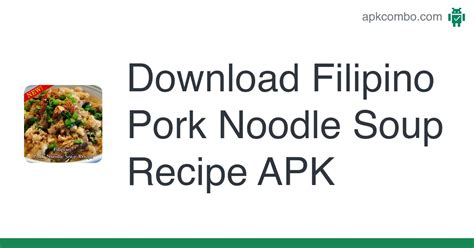 Filipino Pork Noodle Soup Recipe APK (Android App) - Free Download