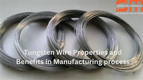 Tungsten Wire Properties and Benefits in Manufacturing process