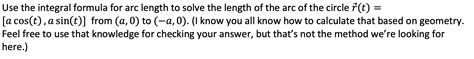 Solved Use the integral formula for arc length to solve the | Chegg.com