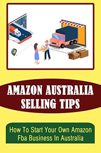 Amazon Australia Selling Tips: How To Start Your Own Amazon Fba Business In Australia eBook ...