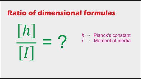 dimensional formula l Planck's constant l moment of inertia l energy of ...