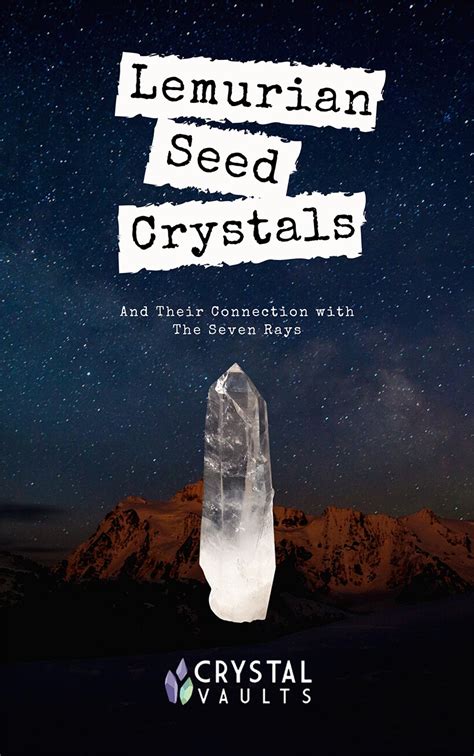 Lemurian Seed Crystals and Their Connection with The Seven Rays - Crystal Vaults