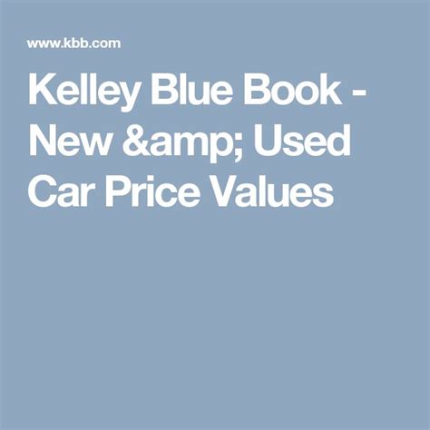 Kelley Blue Book - New & Used Car Price Values | Used car prices, Car prices, Blue books