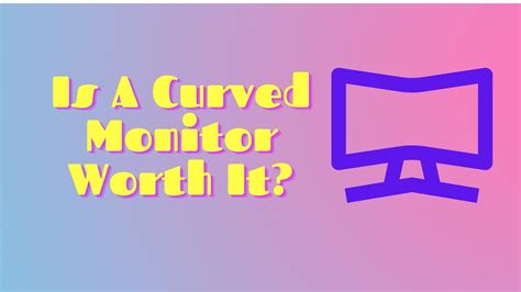 Is A Curved Monitor Worth It? What Are Perks?