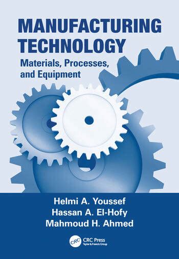 Manufacturing Technology: Materials, Processes, and Equipment, 1st ...