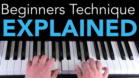 Beginners Piano Technique Explained