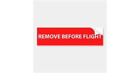 Remove Before Flight Bumper Sticker | Zazzle