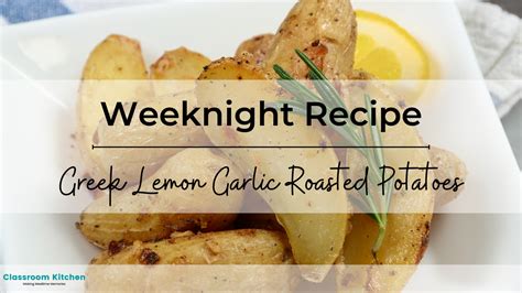 Greek Lemon Garlic Roasted Potatoes – Classroom Kitchen: Making ...