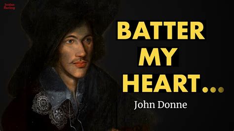 Batter my heart, three-person'd God - John Donne poem reading | Jordan ...