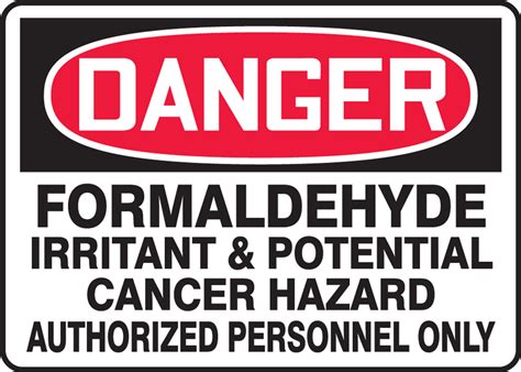 Danger - Formaldehyde Irritant & Potential Cancer Hazard Authorized Personnel Only