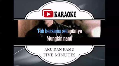 Lagu Karaoke FIVE MINUTES - AKU DAN KAMU (POP INDONESIA) | Official Karaoke Musik Video - YouTube