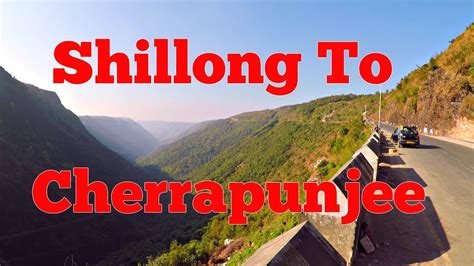 Shillong to Cherrapunjee, Meghalaya by Road | North East India Tour - YouTube