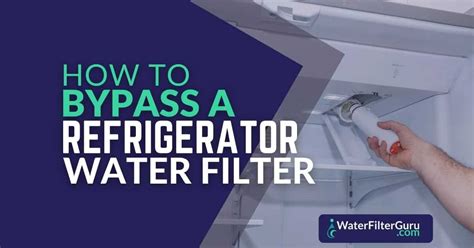 How to Bypass a Refrigerator Water Filter (3 Easy Methods)