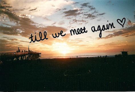 Till We Meet Again Pictures, Photos, and Images for Facebook, Tumblr, Pinterest, and Twitter