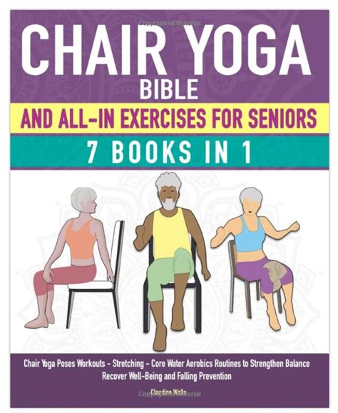 Chair Yoga Bible and All-In Exercises for Seniors (7 Books in 1): Chair ...