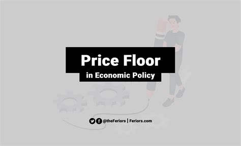 Price Floor in Economic Policy Explained: How It Affects the Market ...