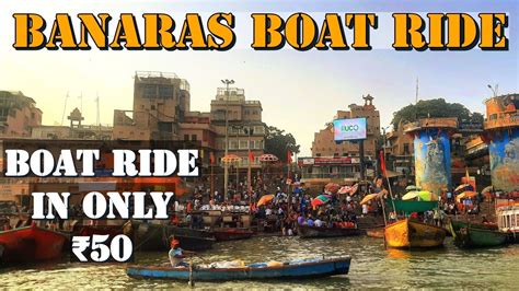 Boat ride at famous ghats of Varanasi | Assi Ghat | Dasashwmedh Ghat ...