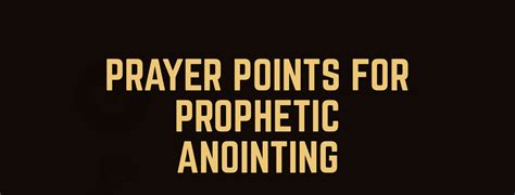 30 Prayer Points For Prophetic Anointing - Everyday Prayer Guide