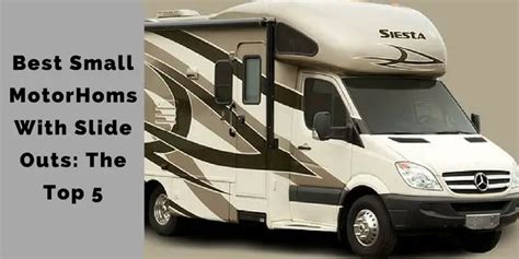 Best Small Motor Homes With Slide Outs: The Top 5