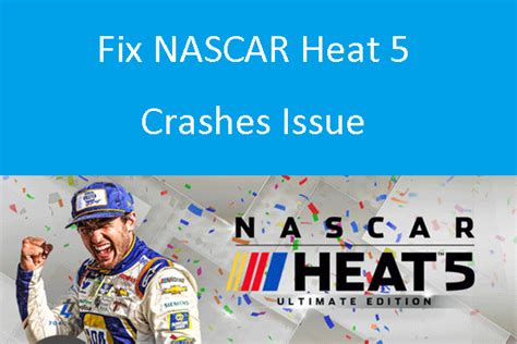 How to Fix NASCAR Heat 5 Crashes Issue on PC? [Full Guide] - MiniTool