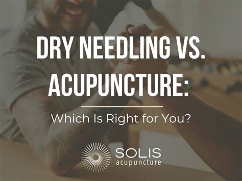 Dry Needling vs. Acupuncture: Which Is Right for You?