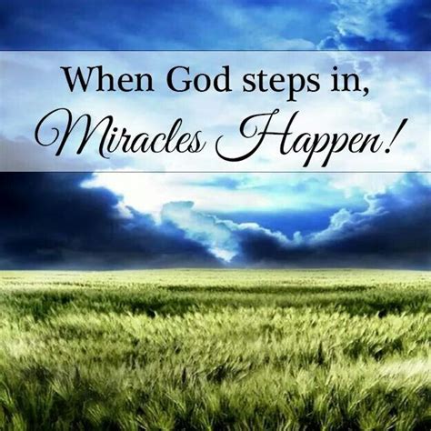 When God steps in, Miracles happen. | Believe in god quotes, Gods miracles, Miracles