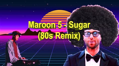 Maroon 5 - Sugar (80s Remix by Eugene Lei) - YouTube