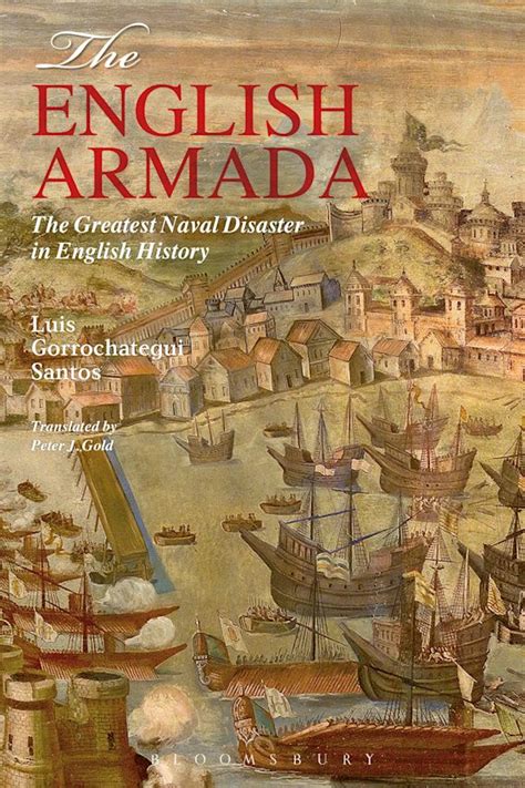 The English Armada: The Greatest Naval Disaster in English History ...