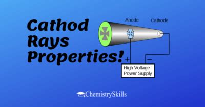 Properties of Cathode Rays | Chemistry Skills