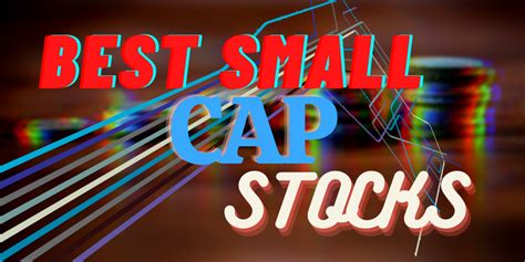 The 11 Best Small-Cap Stocks To Buy In %currentyear%!