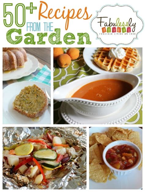 50+ Recipes from the Garden Recipes - Fabulessly Frugal