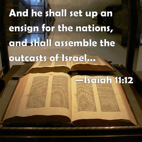 Isaiah 11:12 And he shall set up an ensign for the nations, and shall ...