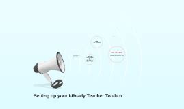 Setting up your i-Ready Teacher Toolbox by Matthew Howell on Prezi