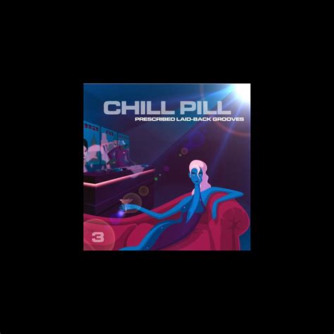 ‎Chill Pill - Prescribed Laid-Back Grooves, Vol. 3 by Various Artists ...