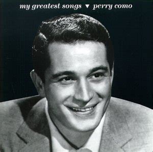 Perry Como - My Greatest Songs (1998) :: maniadb.com