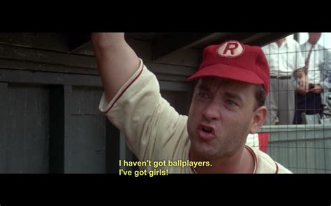 In the movie A League of Their Own, Tom Hanks plays the well known ...