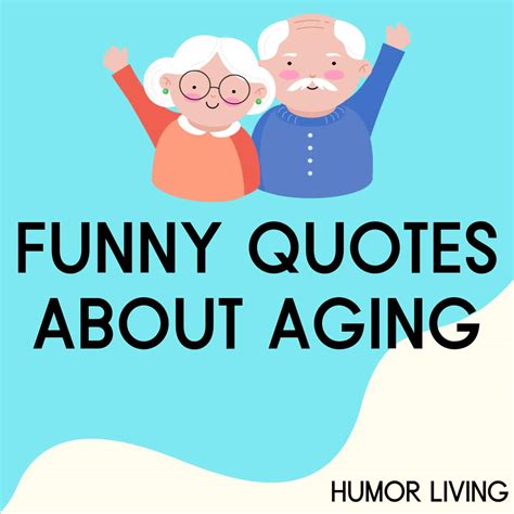 70+ Funny Quotes About Aging and Getting Older - Humor Living