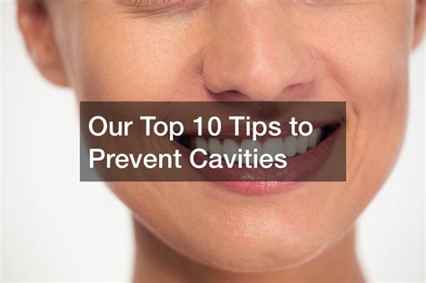 Our Top 10 Tips to Prevent Cavities - Rochester Pictures