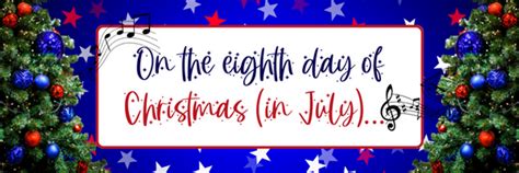 On the eighth day of Christmas (in July)