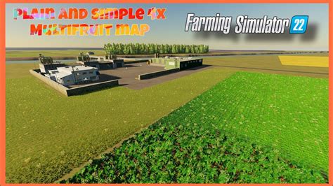 PLAIN AND SIMPLE 4X MULTIFRUIT MAP - NEW MOD MAP: FARMING SIMULATOR 22 *FLY OVER* - YouTube