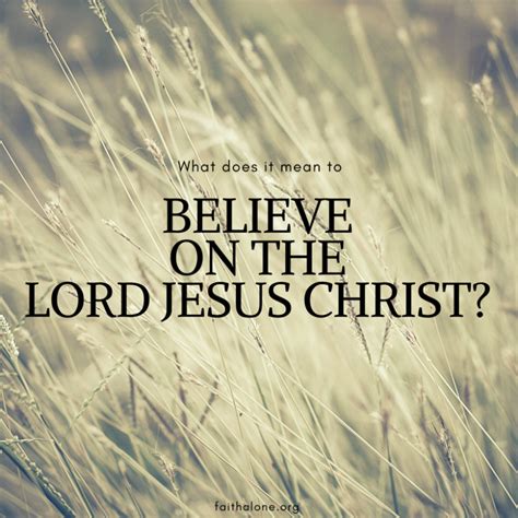 What Does “Believe on the Lord Jesus Christ” Mean? – Grace Evangelical ...