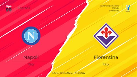 Napoli vs Fiorentina Prediction 18.01.2024 | Football | Tips.GG