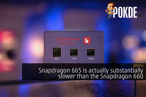 Snapdragon 665 Is Actually Substantially Slower Than The Snapdragon 660? – Pokde.Net