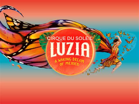 Cirque Du Soleil presents LUZIA, Under the Big Top - Flemington ...