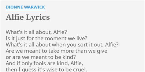 "ALFIE" LYRICS by DIONNE WARWICK: What's it all about,...