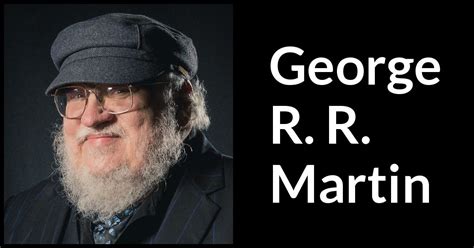 George R. R. Martin quotes - Kwize