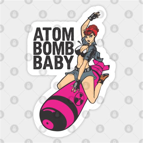 Atom Bomb Baby - Atom Bomb Baby - Sticker | TeePublic