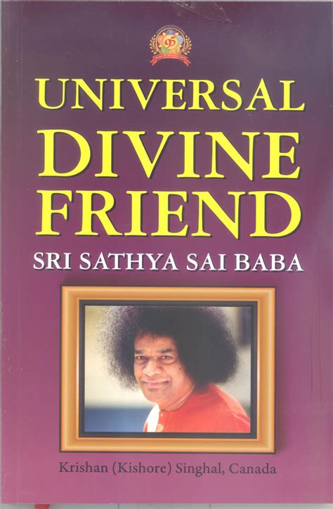 UNIVERSAL DIVINE FRIEND Sri Sathya Sai Baba – Krishan (Kishore) Singhal, Canada | Sathya Sai ...